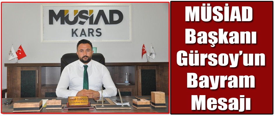 MÜSİAD Başkanı İsmail Gürsoy Bayramınızı Kutlar. 