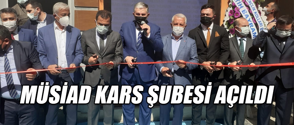 MÜSİAD KARS ŞUBESİ AÇILDI