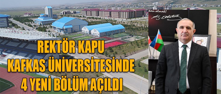 RAKTÖR KAPU, KAFKAS ÜNİVERSİTESİNDE 4 YENİ BÖLÜM AÇILDI