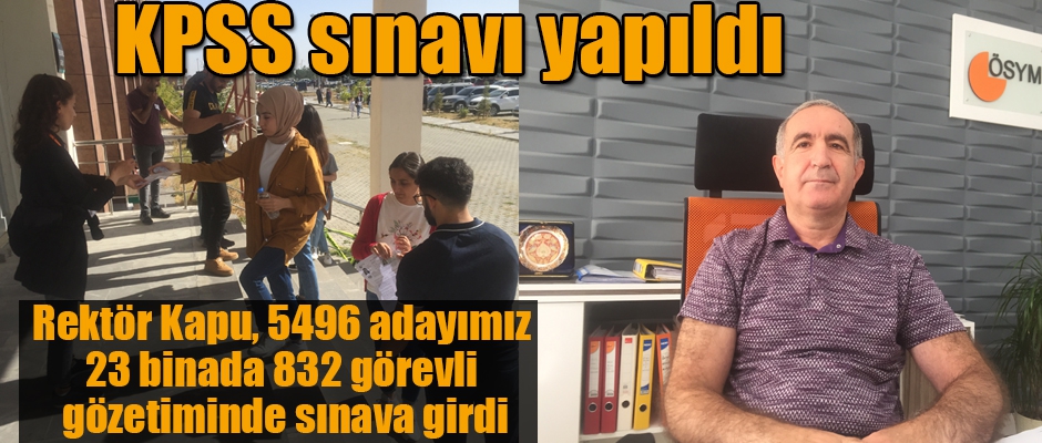 Rektör Kapu; 5496 adayımız 23 binada 832 görevli gözetiminde sınava girdi