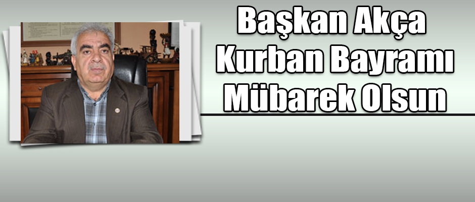 Sanayi Sitesi Başkanı Namık Akça'nın Bayram Mesajı