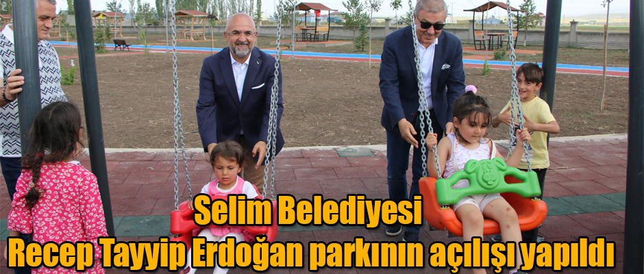 Selim Belediyesi Recep Tayyip Erdoğan parkının açılışı yapıldı