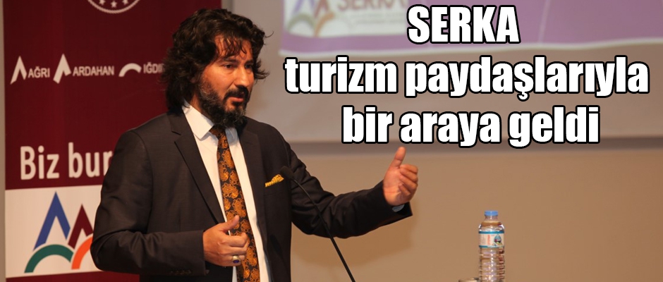 SERKA, turizm paydaşlarıyla bir araya geldi