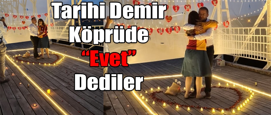 Tarihi Demir Köprüde Evet Dediler