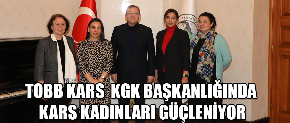 TOBB KARS KGK BAŞKANLIĞINDA KARS KADINLARI GÜÇLENİYOR