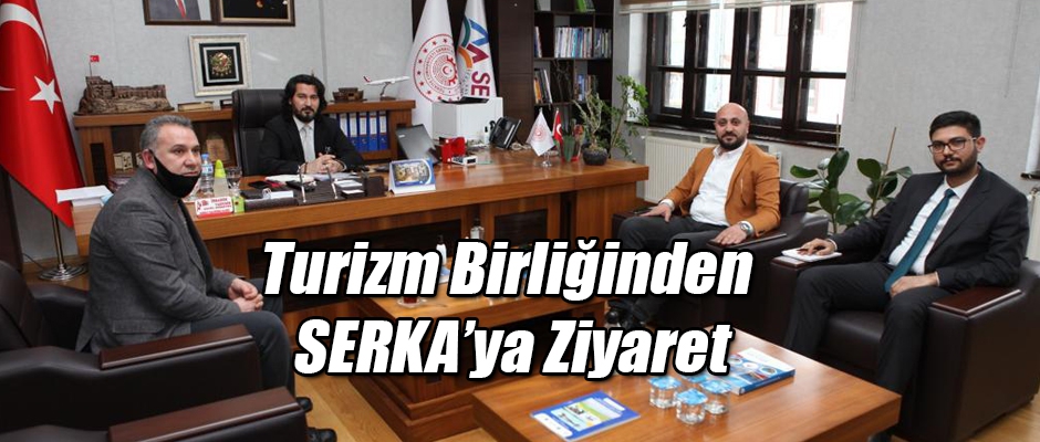 Turizm Birliğinden SERKA'ya Ziyaret