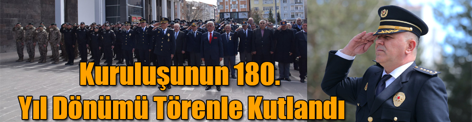 Türk Polis Teşkilatı'nın Kuruluşunun 180. Yıl Dönümü Kars'ta Törenle Kutlandı