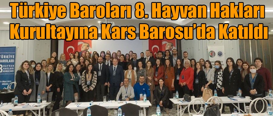 Türkiye Baroları 8. Hayvan Hakları Kurultayına Kars Barosu'da Katıldı 
