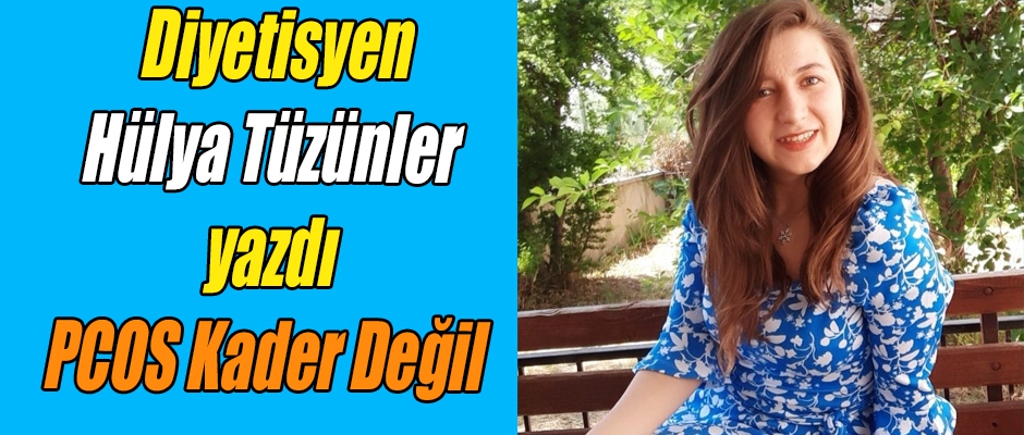 Tüzünler Yazdı: PCOS Kader Değil