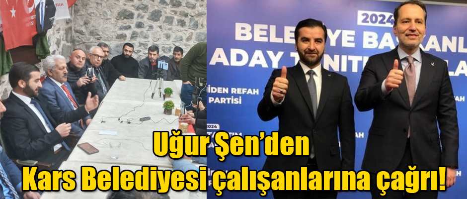 Uğur Şen’den Kars Belediyesi çalışanlarına çağrı!