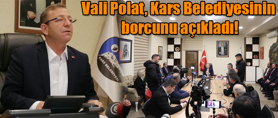 Vali Belediye Başkan Vekili Ziya Polat, Kars Belediyesinin borcunu açıkladı!