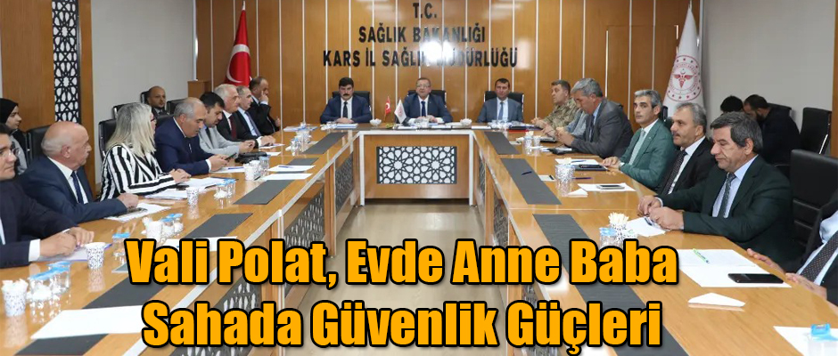 Vali Belediye Başkanı Polat, Evde Anne Baba, Sokakta Güvelik Güçlerimiz