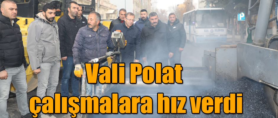 Vali Belediye Başkanı Ziya Polat Çalışmaları Tüm Hızıyla Sürdürüyor