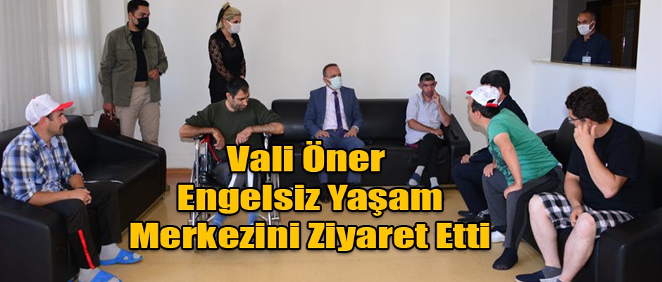 Vali Hüseyin Öner Engelsiz Yaşam Merkezini Ziyaret Etti