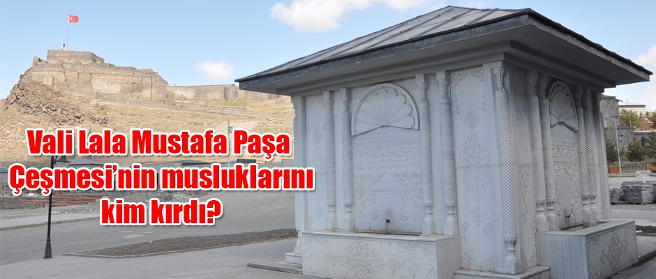 Vali Lala Mustafa Paşa Çeşmesi’nin musluklarını kim kırdı?