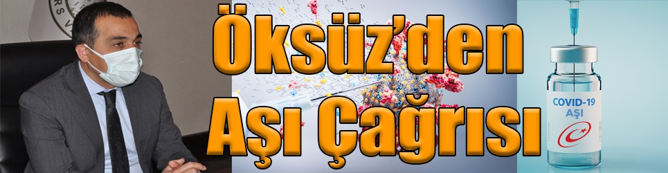 Vali Öksüz'den Aşı Çağrısı