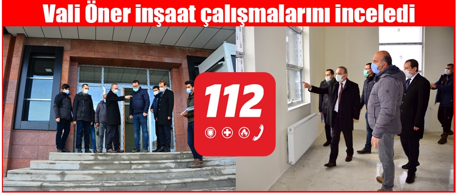 VALİ ÖNER ÇALIŞMALARI İNCELEDİ