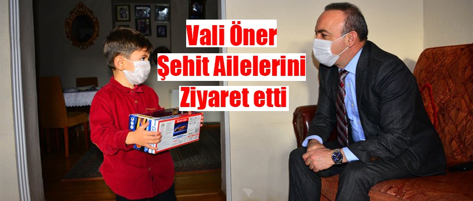 VALİ ÖNER ŞEHİT AİLESİNİ ZİYARET ETTİ