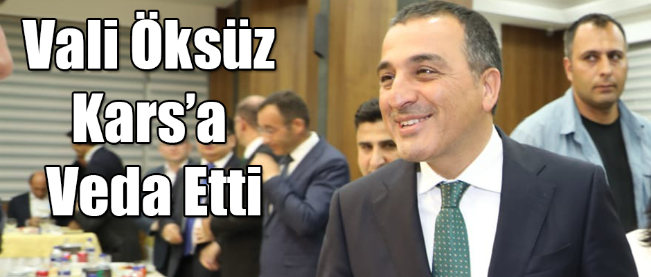 Vali Türker Öksüz Kars'a Veda Etti