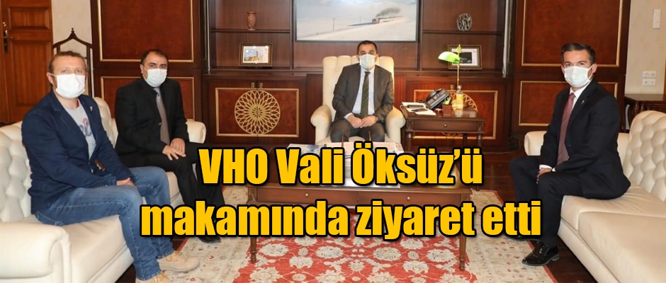 VHO Vali Öksüz'ü makamında ziyaret etti