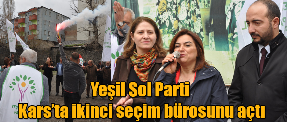 Yeşil Sol Parti Kars’ta ikinci seçim bürosunu açtı