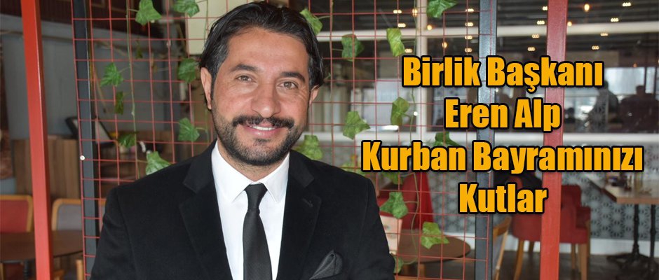 Yetiştiricileri Birliği Başkanı Eren Alp Bayramınızı Kutlar