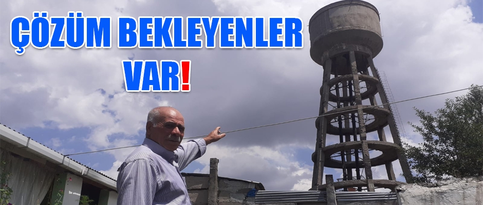 YETKİLİLERDEN ÇÖZÜM BEKLEYENLER VAR!