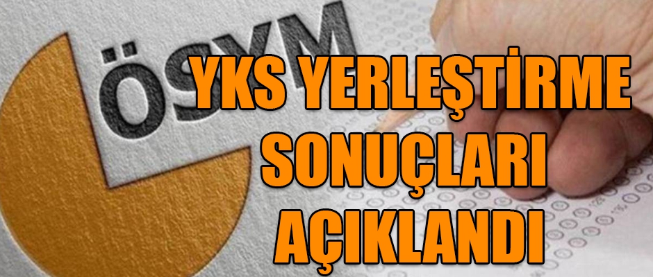 YKS YERLEŞTİRME SONUÇLARI AÇIKLANDI