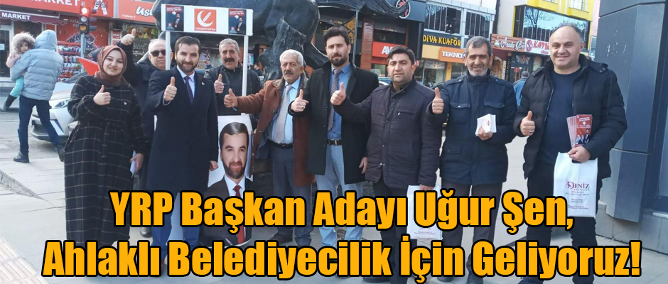 YRP Kars Belediye Başkan Adayı Şen, ‘Ahlaklı Belediyecilik’ anlayışında iddialıyız!