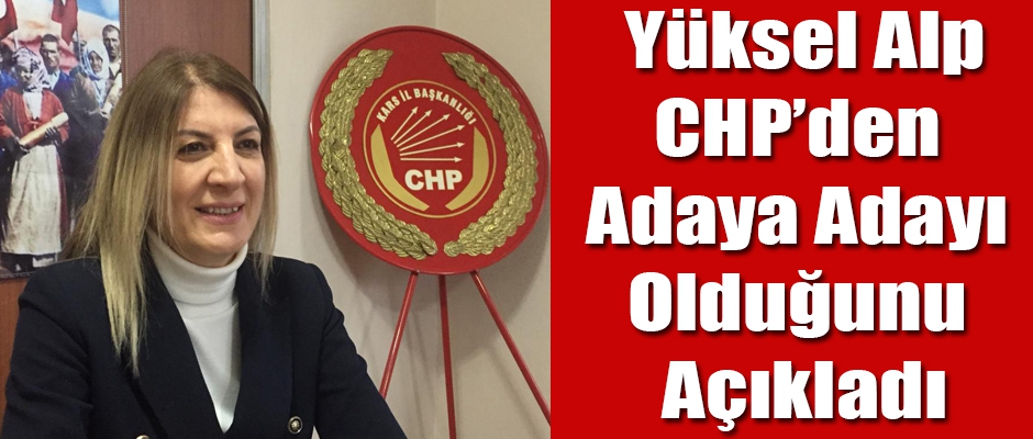 YÜKSEL ALP CHP'DEN MİLLETVEKİLİ ADAY ADAYI OLDUĞUNU AÇIKLADI