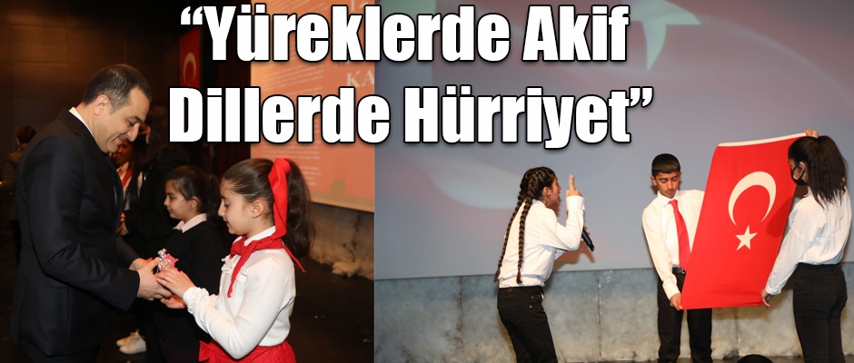 “Yüreklerde Akif, Dillerde Hürriyet”